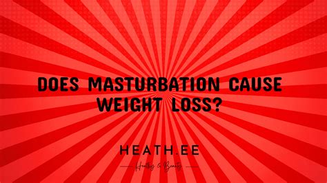 Does Masturbation Burn Calories and Cause Weight。